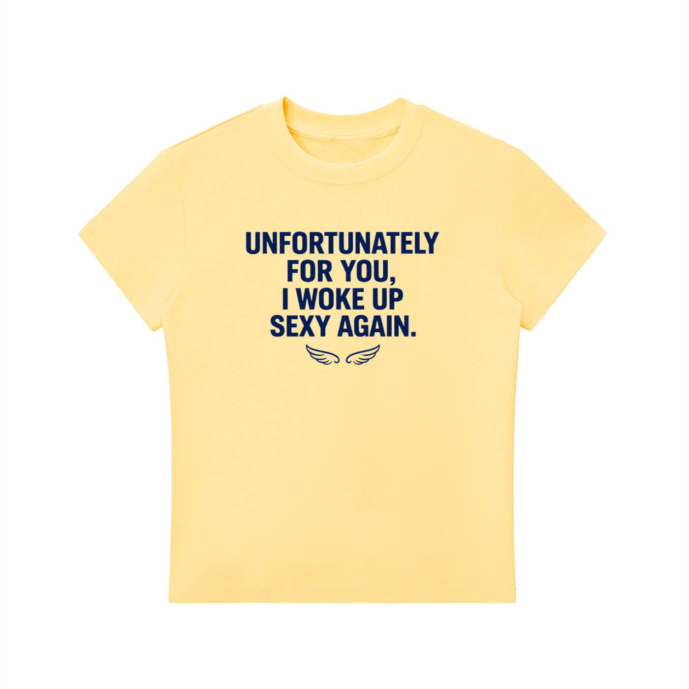 Unfortunately For You, I Woke Up Sexy Again. - baby tee