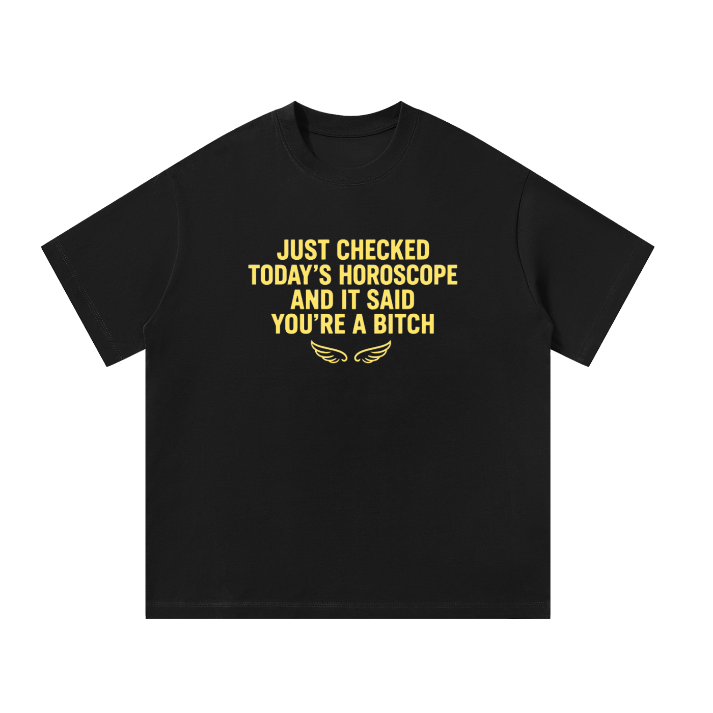 Just Checked Today's Horoscope And It Said You're A Bitch - oversized tee